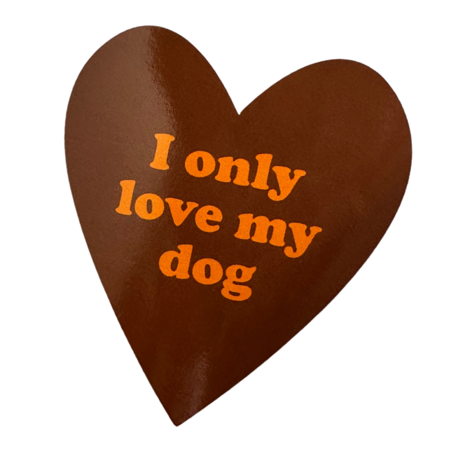 I Only Love My Dog Sticker