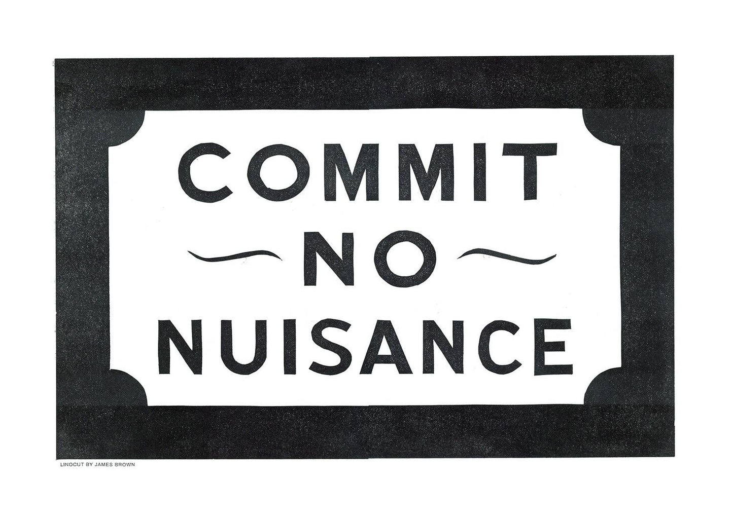 COMMIT NO NUISANCE Linocut Print